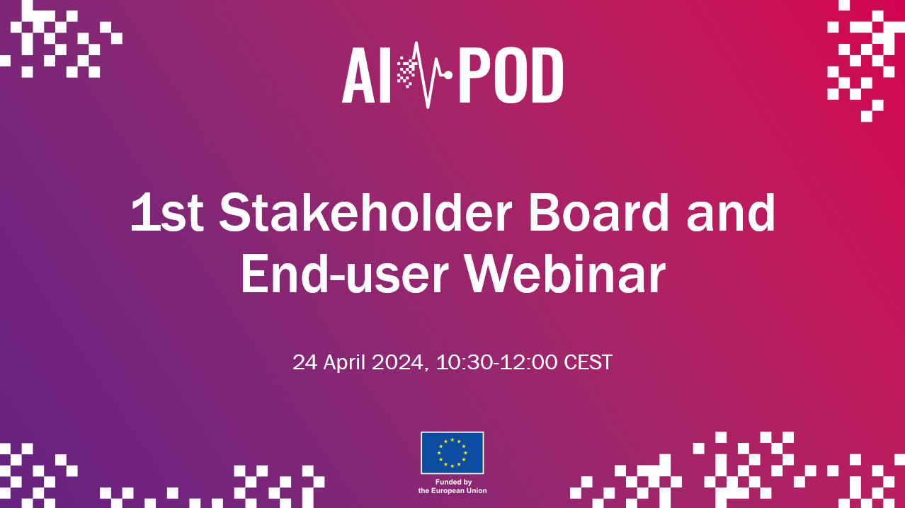AI-POD: 1st Stakeholder Board and End-Users Webinar